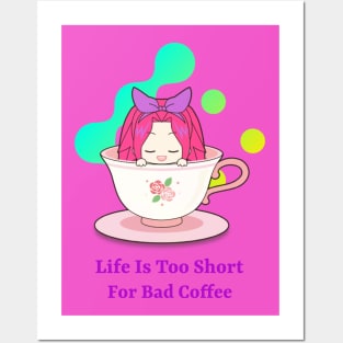 Life Is Too Short For Bad Coffee Posters and Art